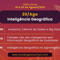 Destaques e replay do quinto e último dia de MundoGEO Connect 2021: Inteligência Geográfica na Tomada de Decisão