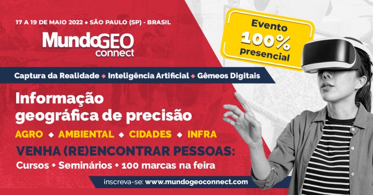 MundoGEO Connect 2022 reúne em maio empresas, governo, universidades e usuários de Geotecnologias em São Paulo