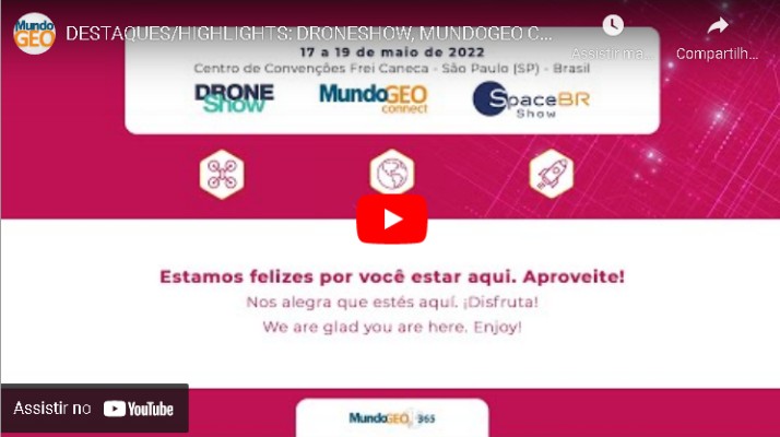 Vídeo mostra destaques do MundoGEO Connect, DroneShow e SpaceBR Show 2022