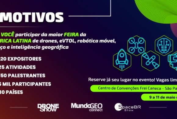 5 motivos para participar da maior feira da América Latina de geo, drones, espaço, eVTOL e robótica