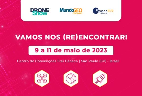 Feira 2023 será 50% maior: MundoGEO Connect, DroneShow e SpaceBR Show