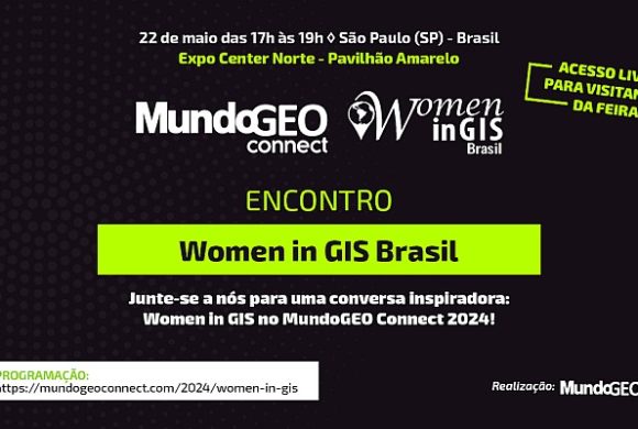Encontro Women in GIS Brasil acontece no MundoGEO Connect 2024