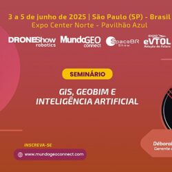 Seminário GIS, GeoBIM e Inteligência Artificial no MundoGEO Connect 2025