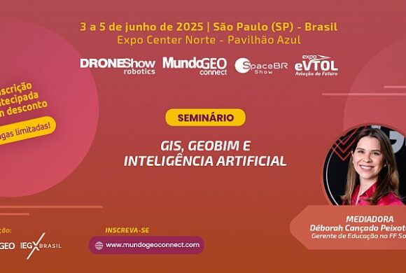 Seminário GIS, GeoBIM e Inteligência Artificial no MundoGEO Connect 2025