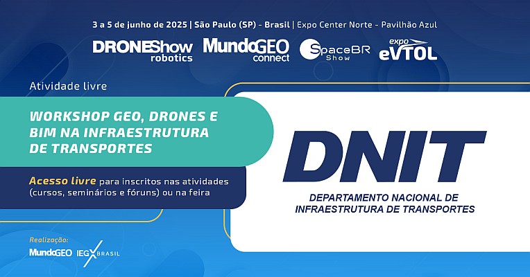 Workshop Geo, Drones e BIM na Infraestrutura de Transportes no MundoGEO Connect e DroneShow 2025