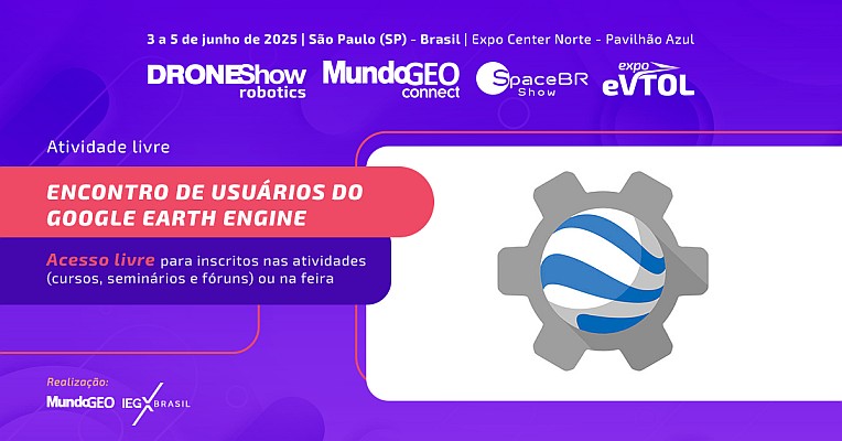 Encontro de Usuários do Google Earth Engine no MundoGEO Connect 2025
