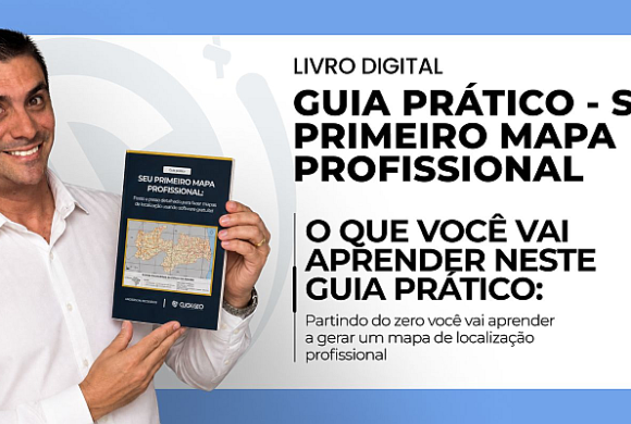 ClickGeo lança Guia Prático – Seu Primeiro Mapa Profissional